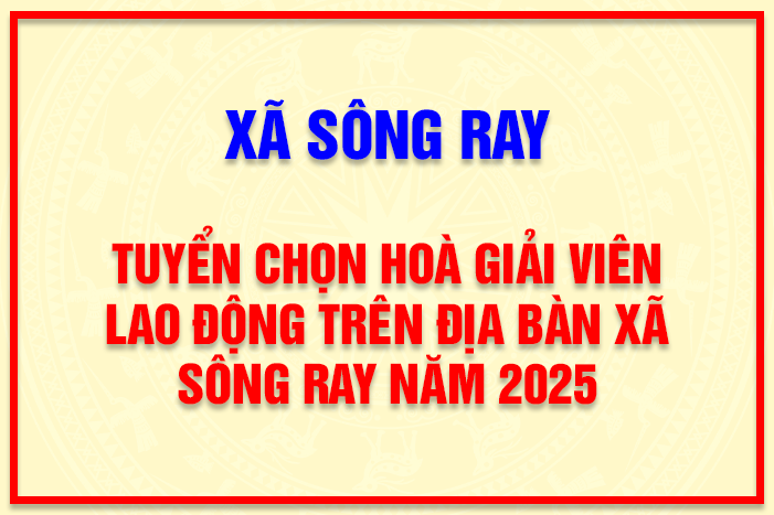 Xã Sông Ray tuyển chọn hòa giải viên lao động năm 2025
